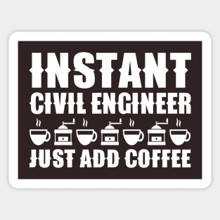 Instant Civil Engineer ... Just Add Coffee Sticker